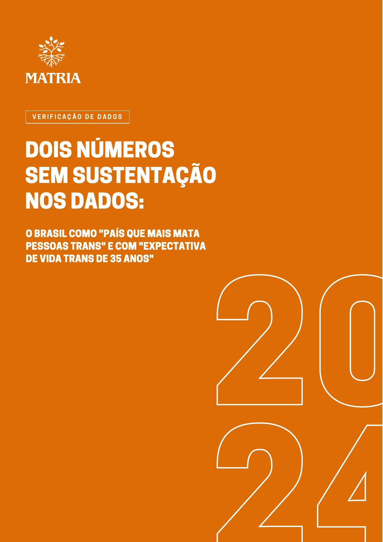 Capa do relatório da MATRIA sobre as afirmações de que o Brasil é o país que mais mata pessoas trans e de que a expectativa de vida trans é de 35 anos (Verificação de Dados, 2024)