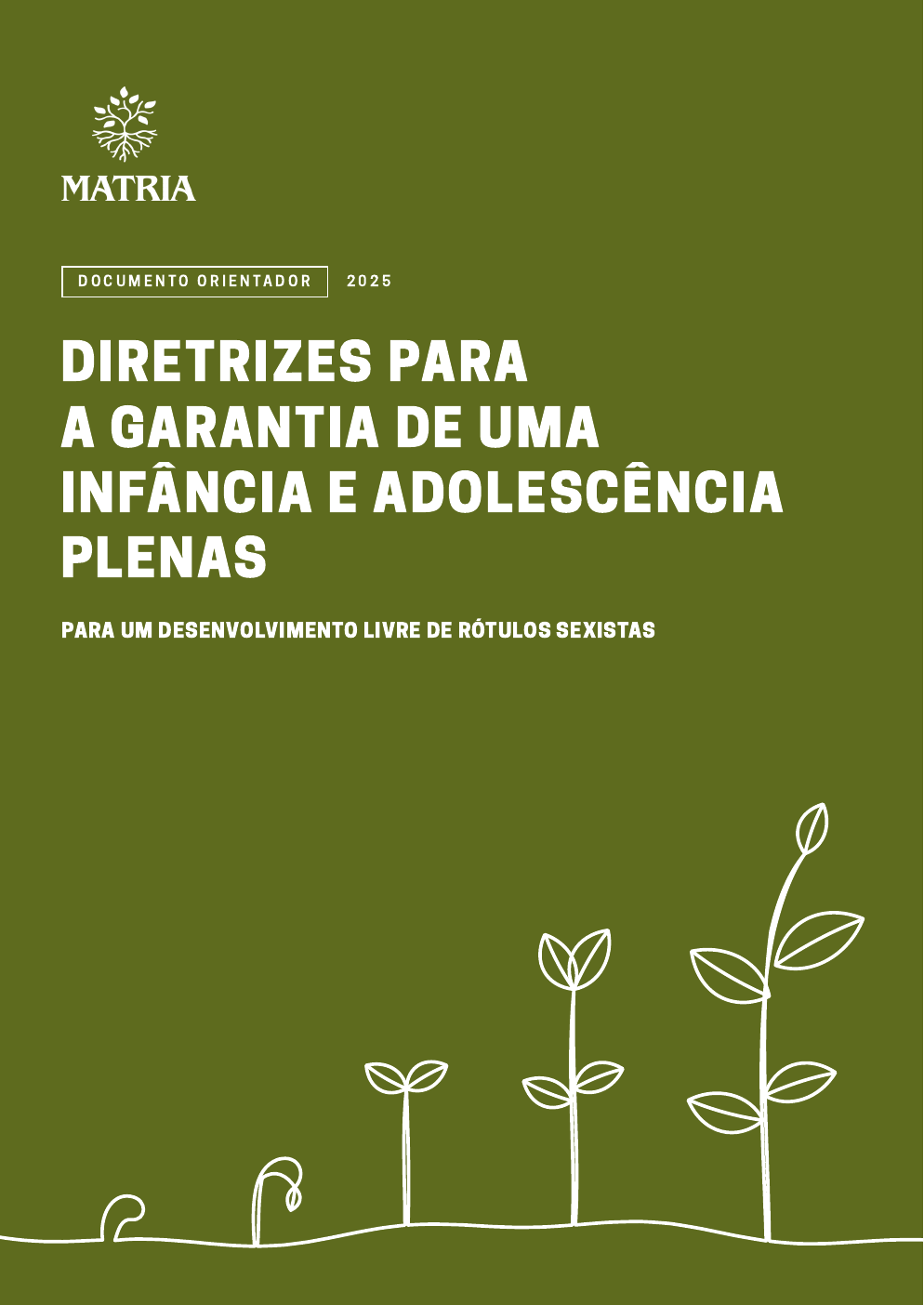 Capa do Documento Orientador da MATRIA "Diretrizes para a garantia de uma infância e adolescência plenas: para um desenvolvimento livre de rótulos sexistas" (2025)