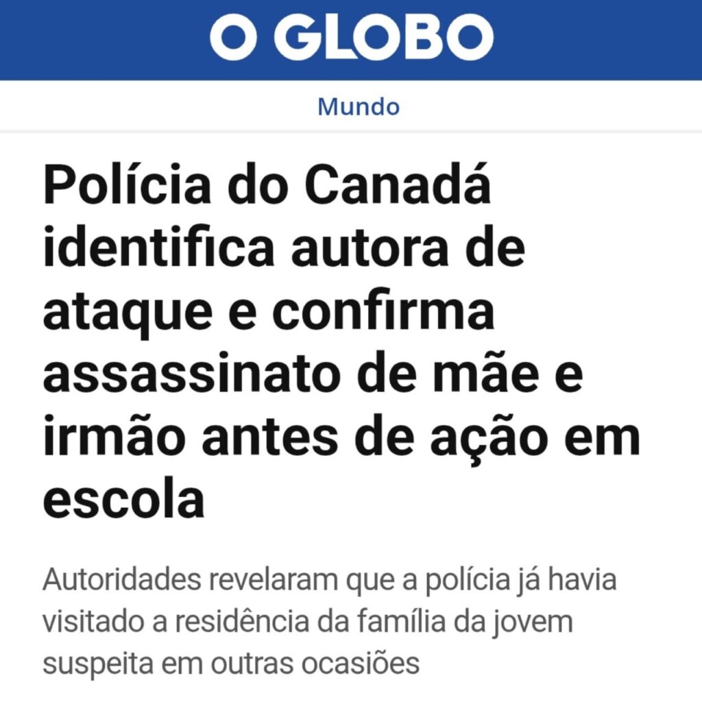 Manchete do jornal O Globo sobre ataque em escola no Canadá identificando autora do atentado